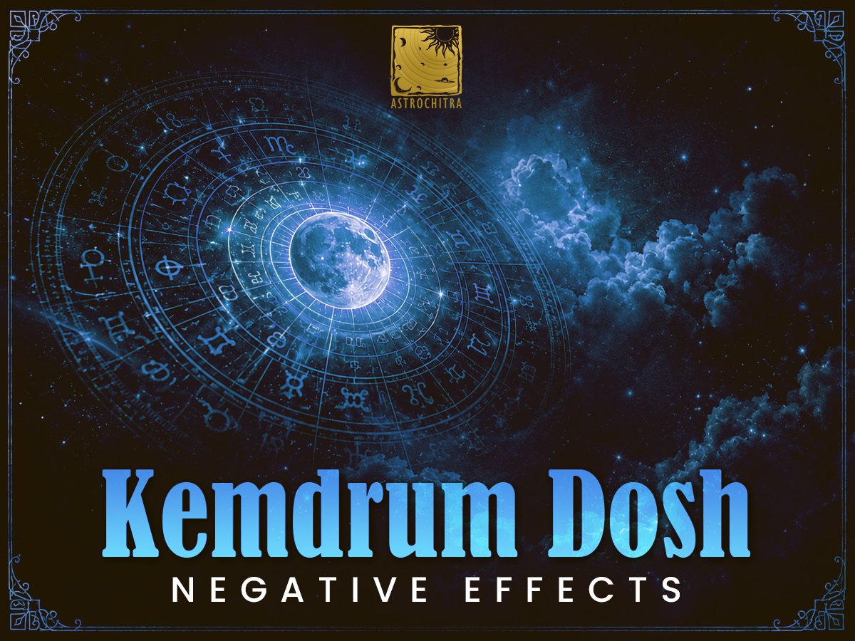 What is Kemdrum Dosha? Effects, Causes & Remedies