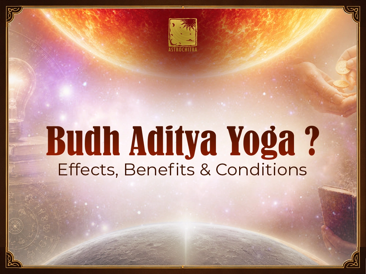 Budh Aditya Yoga: Effects, Benefits & Conditions